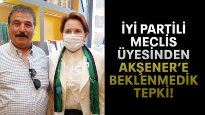 İYİ Partili meclis üyesinden Akşener’e beklenmedik tepki!